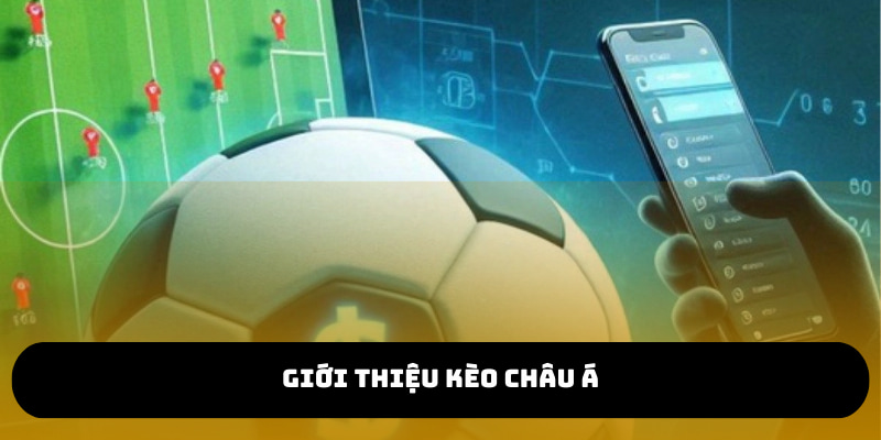 Kèo châu Á là loại cược bóng đá thu hút nhiều người chơi