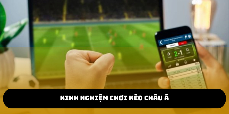 Có nhiều kinh nghiệm sẽ giúp bạn chơi kèo này hiệu quả hơn